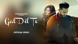 GAL DIL TE Official Video  KHAN SAAB  New Punjabi Songs 2024  Latest Punjabi Songs 2024