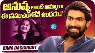 Rana Daggubati About Anushka Shetty  Rana Daggubati Latest Interview  iDream Media