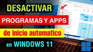 Desactivar programas y aplicaciones de inicio automatico Windows 11 2024