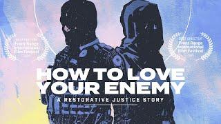 How to Love Your Enemy A Restorative Justice Story