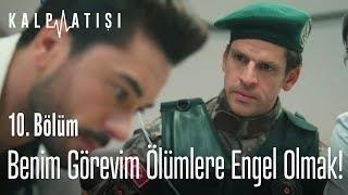 Benim görevim ölümlere engel olmak - Kalp Atışı 10. Bölüm