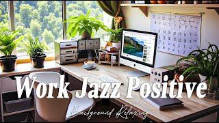 Stay Motivated and Relaxed with Work Jazz Positive Vibes and Bossa Nova - Office Background Music
