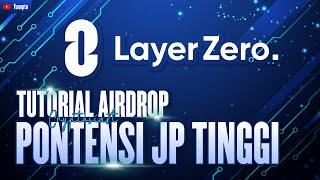 TUTORIAL AIRDROP LAYERZERO JP POTENSI SANGAT TINGGI