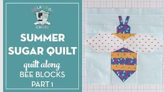 Part 1 How to Create the Bee Quilt Blocks for the Summer Sugar Quilt