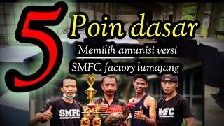 Part 1. 5 poin dasar memilih amunisi versi SMFC factory lumajang