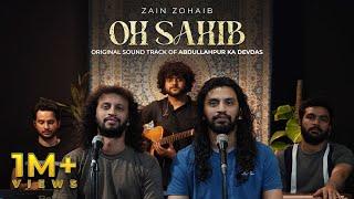 Oh Sahib - Original Soundtrack Of Abdullahpur Ka Devdas  Zain Zohaib