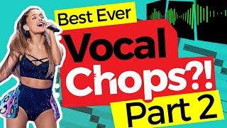 How to Make Best Vocal Chops - Part 2 + FREE GIFT