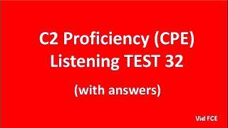 C2 Proficiency CPE Listening Test 32 with answers