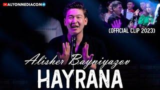Алишер Байниязов - Хайрана  Alisher Bayniyazov - Hayrana Official Clip