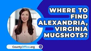 Where To Find Alexandria Virginia Mugshots? - CountyOffice.org
