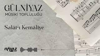 Gülniyaz Mûsiki Topluluğu - Salât-ı Kemâliye