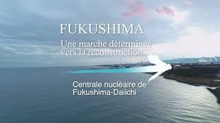 30secFUKUSHIMA Une reconstruction en marcheCentrale nucléaire de Fukushima-Daiichi