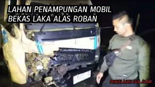 LAHAN PENAMPUNGAN MOBIL BEKAS LAKA ALAS ROBAN  sering muncul penampakan wanita bergaun putih