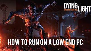 How To Run Dying Light On a Low End PC In Hindi.