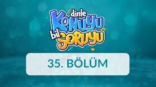 Dinle Konuyu Bil Soruyu 35. Bölüm