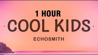 1 HOUR Echosmith - Cool Kids Lyrics