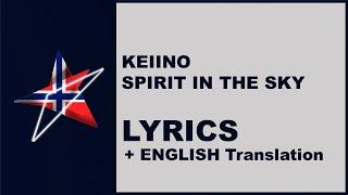 KEIINO - SPIRIT IN THE SKY - LYRICS Norway Eurovision 2019