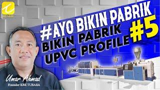 #AyoBikinPabrik - Bikin Pabrik UPVC Profile #5