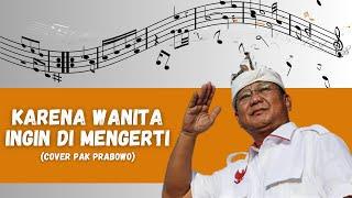 Karena wanita ingin di mengerti cover Pak Prabowo