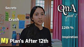 QnA part -2 My plans After 12th  Class 12th result Crush secrets #qna