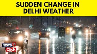 Delhi Rains  Delhi Weather News  Weather News  Heavy Rains Lash Delhi-NCR  News18 Exclusive