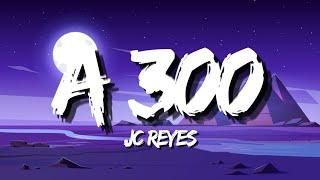 JC REYES - A 300 Letra