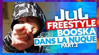 JUL  Freestyle Booska Dans La Nuque Part.2