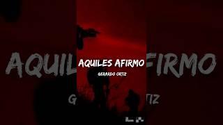 Aquiles Afirmo - Gerardo Ortiz LETRAENGLISH LYRICS