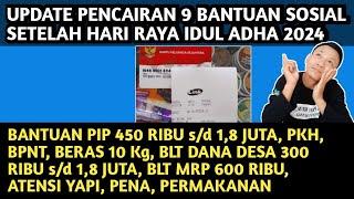 UPDATE PENCAIRAN 9 BANTUAN SETELAH HARI RAYA IDUL ADHA 2024  PIP PKH BPNT BLT DD BLT MRP dll