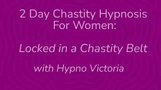 2 Day Chastity Hypnosis for Women  Femdom Hypnosis