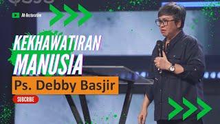 KEKHAWATIRAN MANUSIA- Ps.Debby Basjir #debbybasjirtv #khotbahdebbybasjir