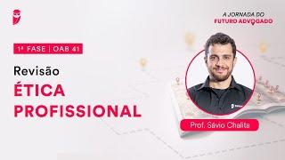 Revisão de Ética Profissional - Aula 02  1ª Fase - OAB 41