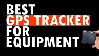 Best GPS tracker for equipment