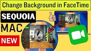 How to Change Background in FaceTime Before Meeting on Mac Sequoia