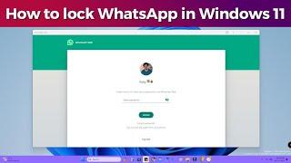 How to lock WhatsApp in Windows 11 - Auto Lock in 1 Min