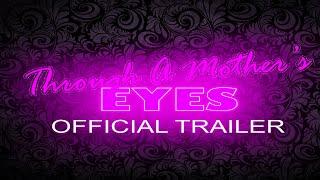 Through A Mothers Eyes  Official Movie Trailer