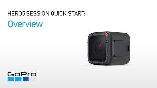 GoPro HERO5 Session Quick Start - Overview