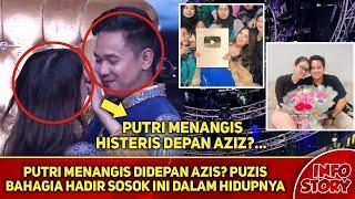 PUTRI MENANGIS DIDEPAN AZIS? PUZIS BAHAGIA HADIR SOSOK INI DALAM HIDUPNYA...