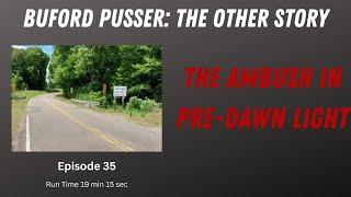 #35 BUFORD PUSSER The Other Story Part 2 In the Dark