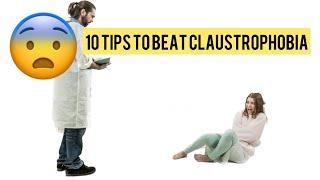 10 TIPS TO BEAT CLAUSTROPHOBIA