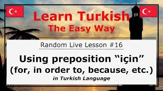 Using için for in order to because since etc. in Turkish Language Random Live Lesson #16