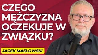 #20 Na czym mężczyznom zależy w związku czego oczekują czego się boją? - gość Jacek Masłowski