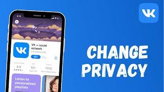 How to Change Privacy on VK App 2021