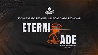 CONGRESSO REGIONAL UNIFICADO ETERNIDADE MINHA PRIORIDADE - REGIÃO 891