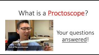 What is a proctoscope or proctoscopy? How is it done and is it dangerous?