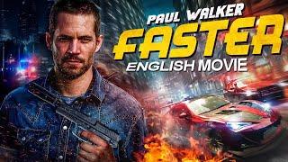 FASTER - English Movie  Paul Walker In Hollywood Action Movie Hollywood Thriller Movies In English