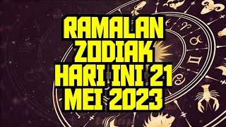 RAMALAN ZODIAK HARI INI 21 MEI 2023