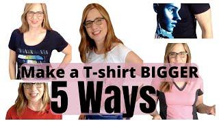 Make a T-Shirt BIGGER 5 WAYS