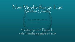 3hrs Fast Daimoku - Nam Myoho Renge Kyo - with Sansho to start & finish