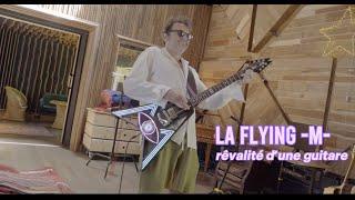 LA FLYING -M- RÊVALITÉ DUNE GUITARE Mini documentaire